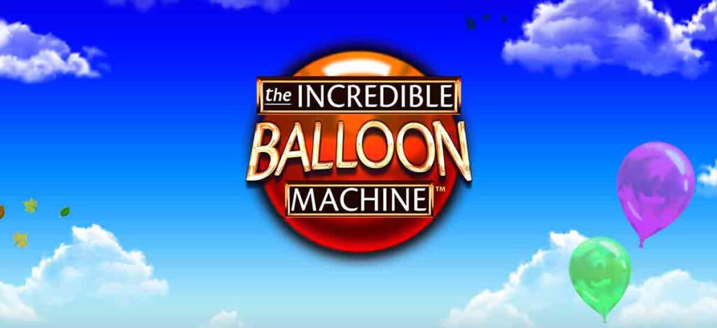 The Incredible Balloon Machine Slot Game