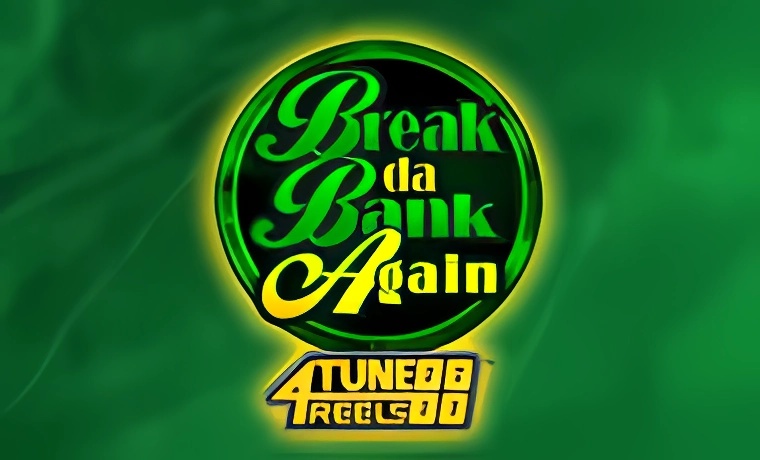 Break Da Bank Again 4Tune Reels Slot: Free Play & Review