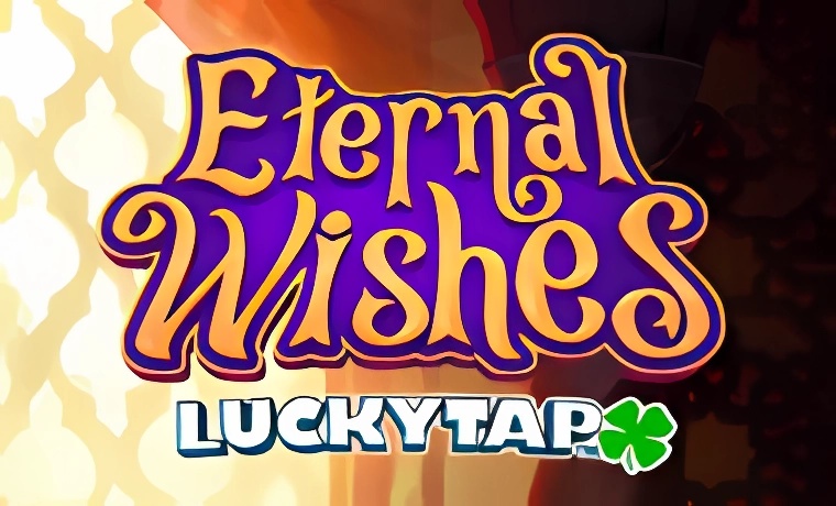 Eternal Wishes LuckyTap Slot: Free Play & Review