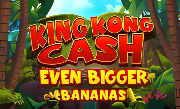 King Kong Cash Even Bigger Bananas Slot: Free Play & Review
