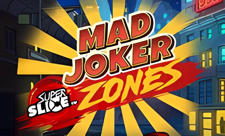 Mad Joker SuperSlice Zones Slot