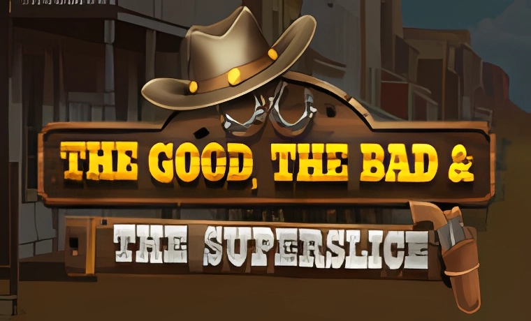 The Good, The Bad, and the SuperSlice Slot