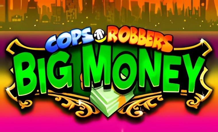 Cops 'n' Robbers Big Money Slot