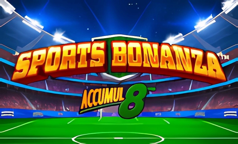 Sports Bonanza ‘Accumul8’ Slot