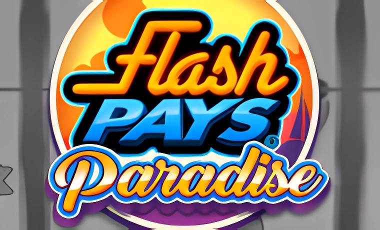 Flash Pays Paradise Slot