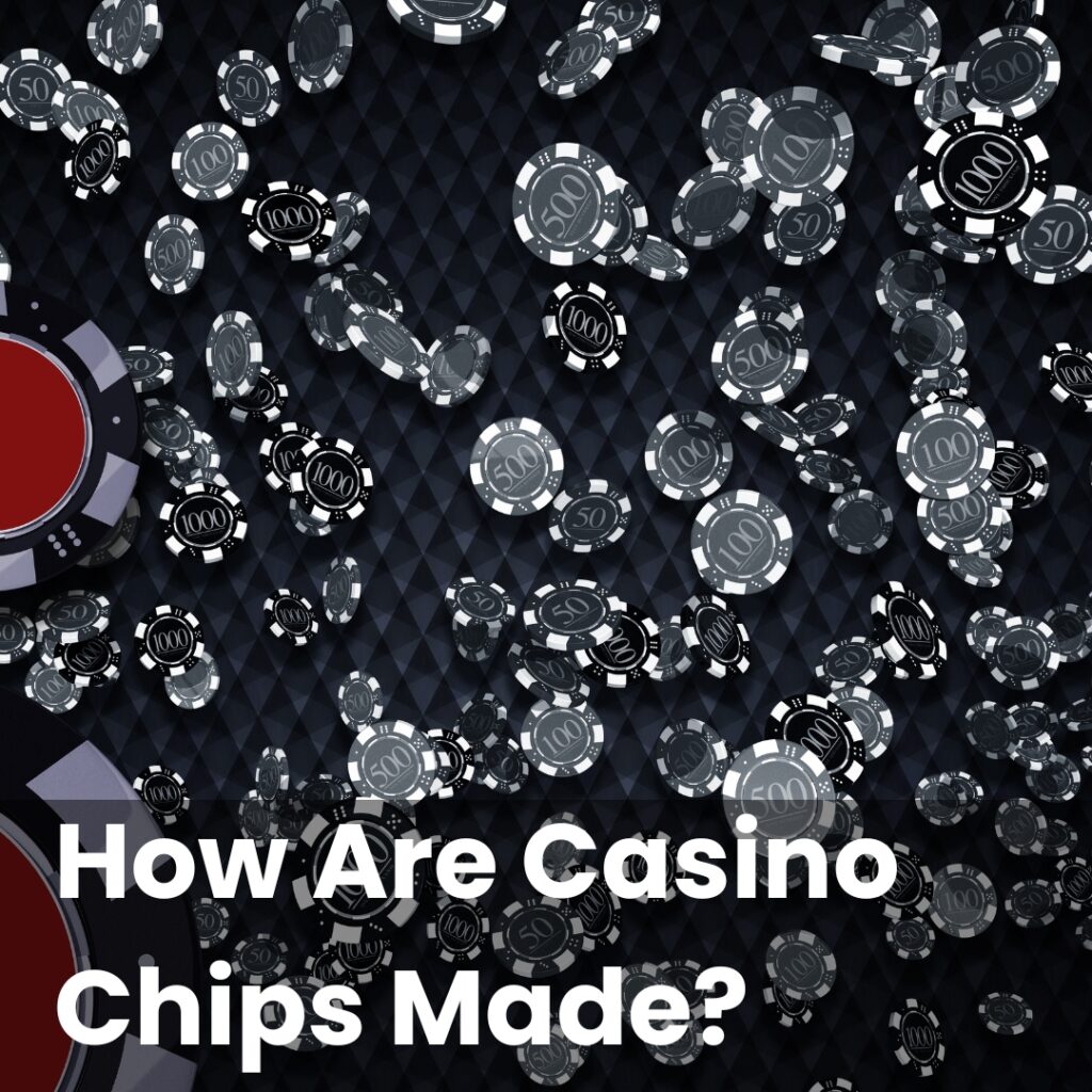 How Are Casino Chips Made?