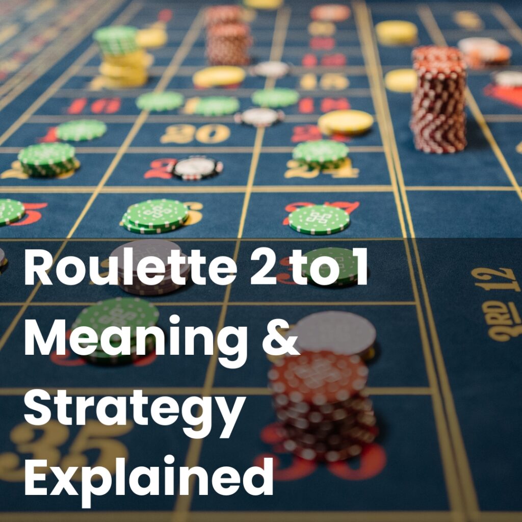Roulette 2 to 1 Meaning & Strategy Explained