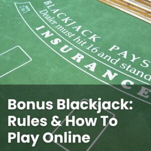 Bonus Blackjack: Rules & How To Play Online