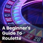 A Beginner's Guide To Roulette