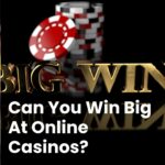 Can You Win Big At Online Casinos?