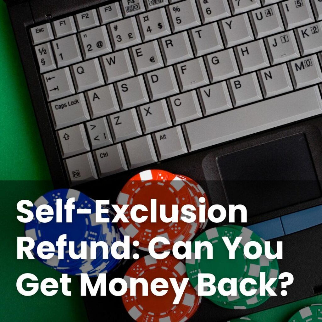 Self-Exclusion Refund