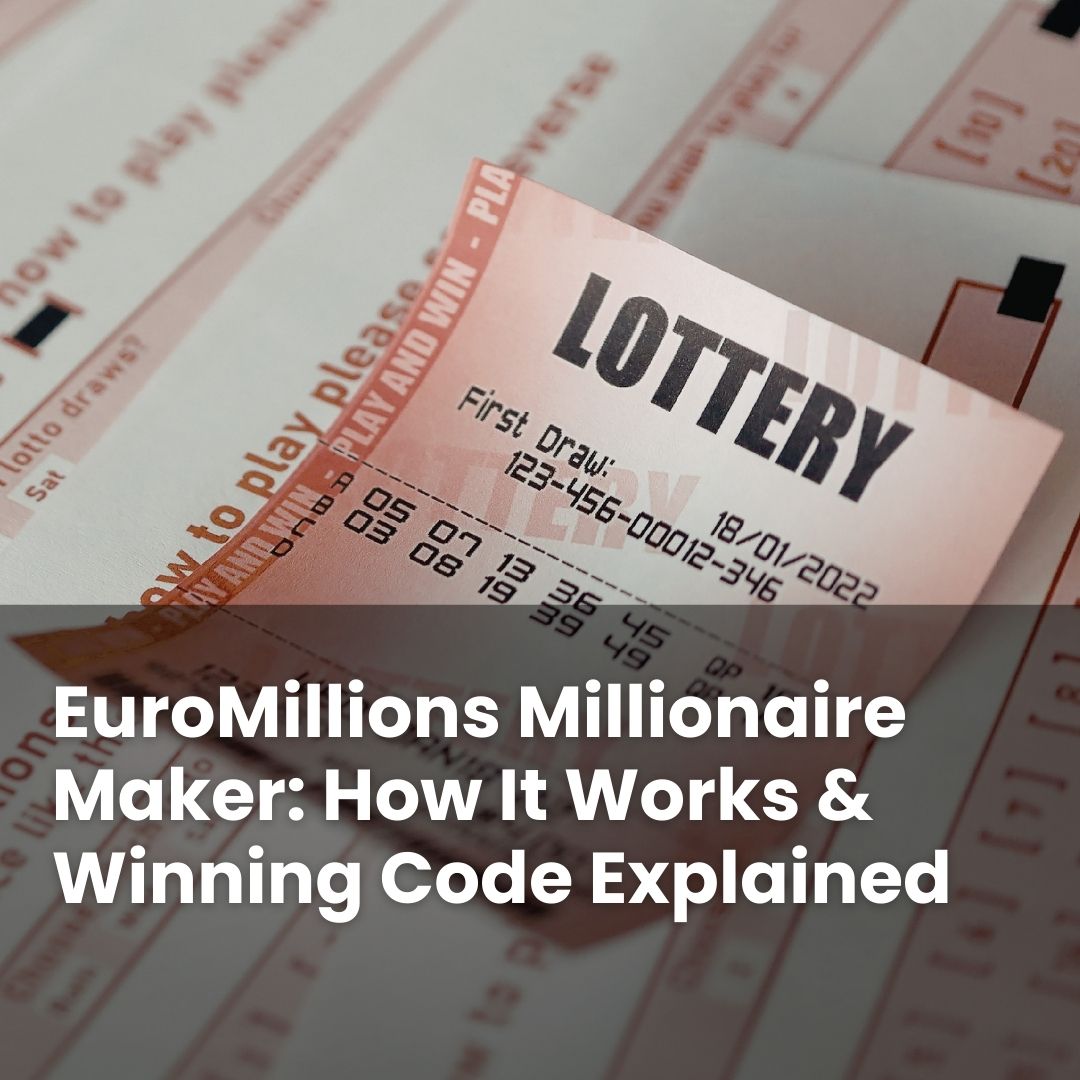Winning Code EuroMillions Millionaire Maker: How It Works & Winning Code Explained ...