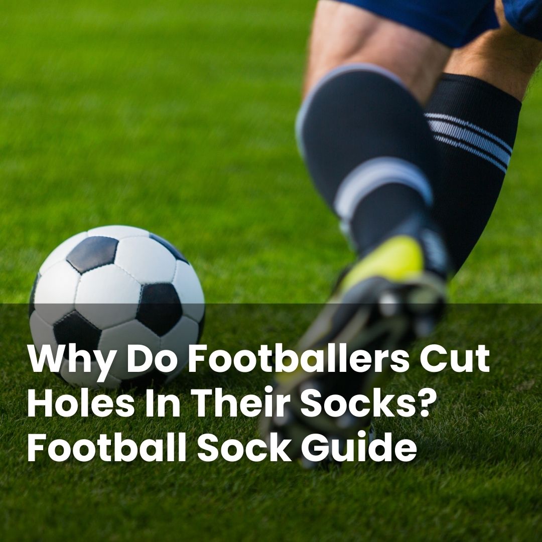 Why Do Footballers Cut Holes In Their Socks? Football Sock Guide ...