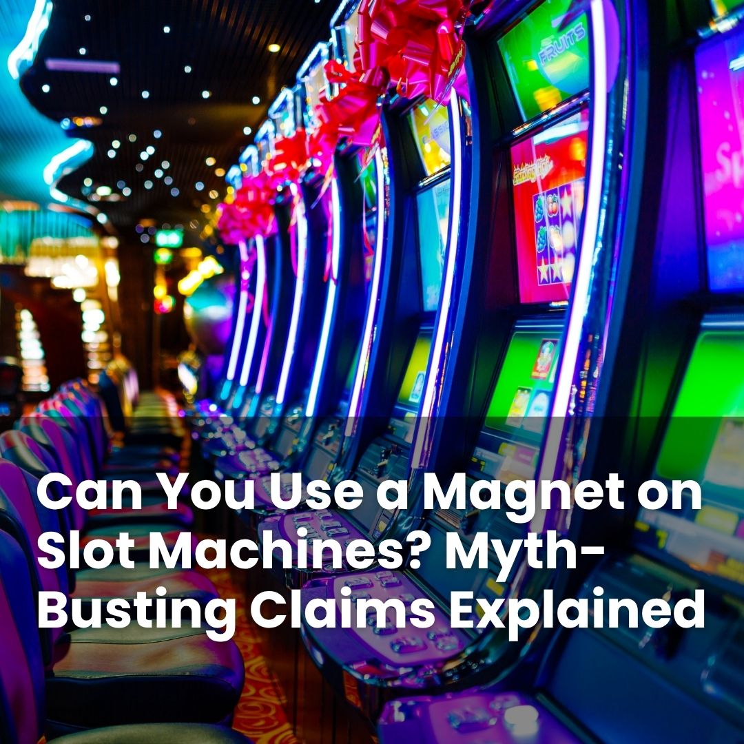 Slot Machine Hubble Can You Use a Magnet on Slot Machines? Myth-Busting Claims Explained ...